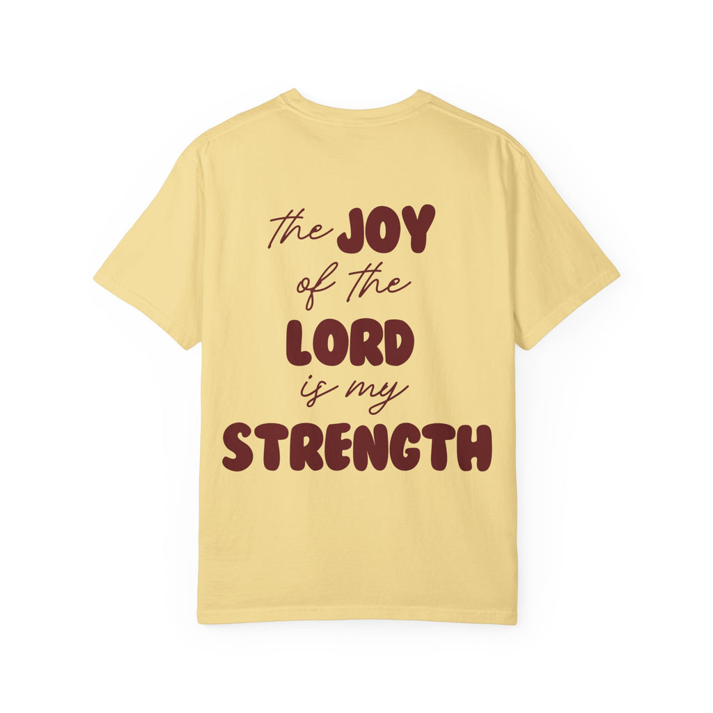 the JOY of the LORD is my STRENGTH t-shirt