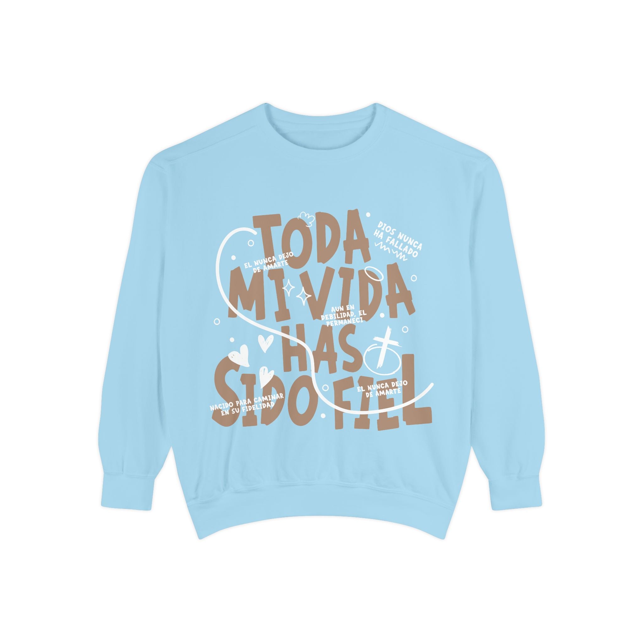 Toda Mi Vida Has Sido Fiel — Sweatshirt