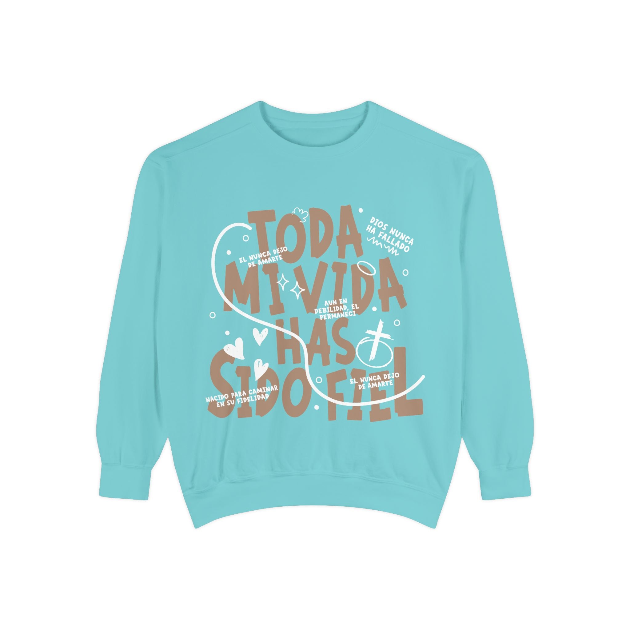 Toda Mi Vida Has Sido Fiel — Sweatshirt