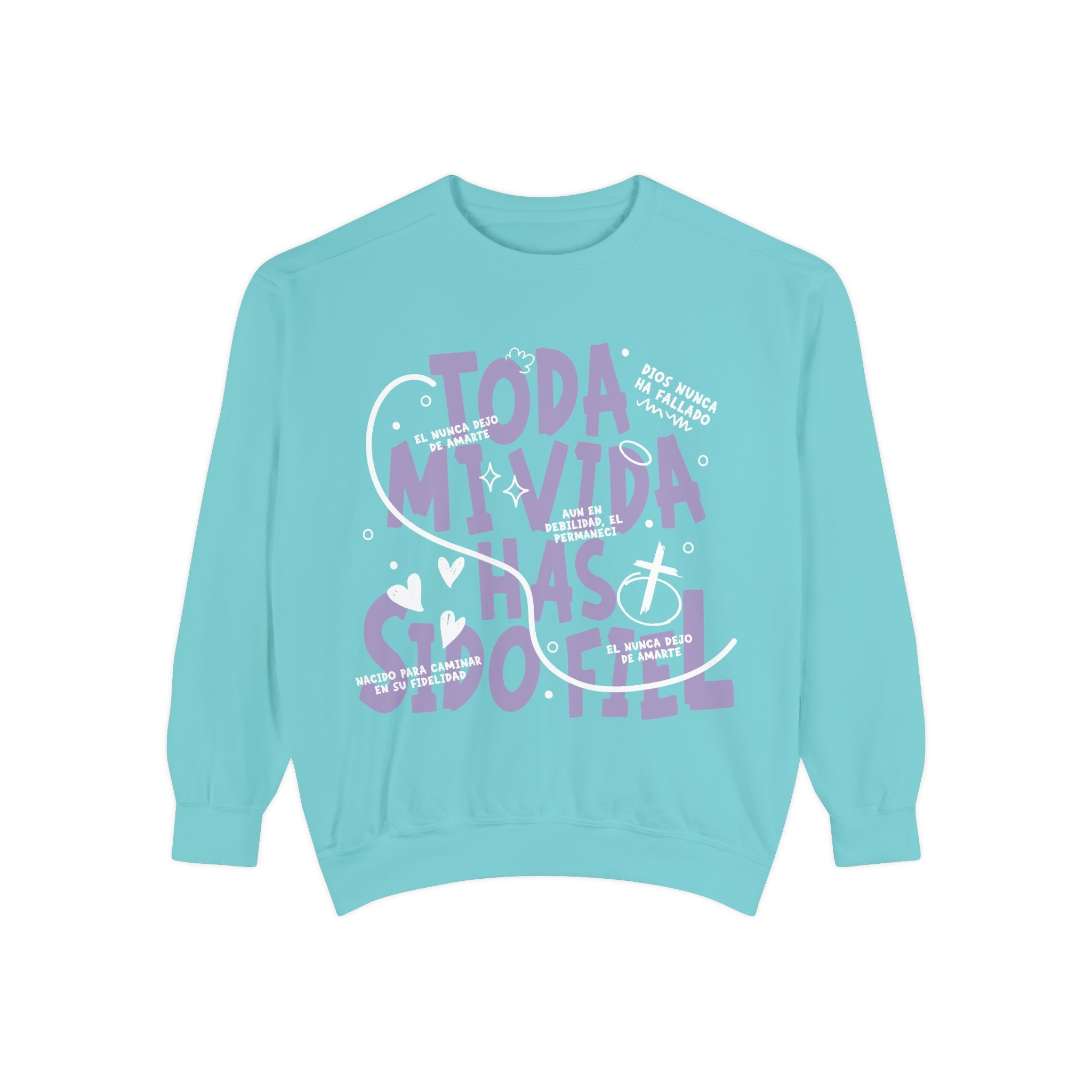 Toda Mi Vida Has Sido Fiel — Sweatshirt