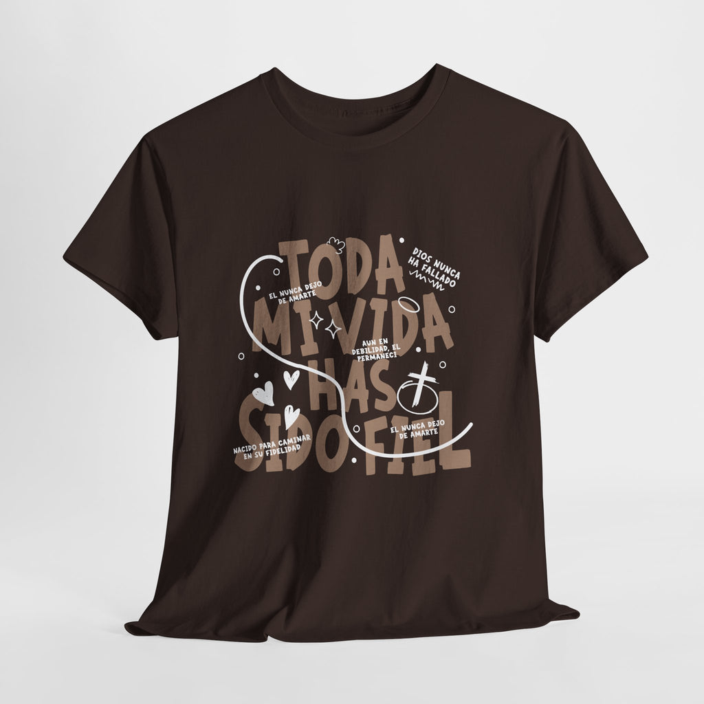 Toda Mi Vida Has Sido Fiel — T-Shirt