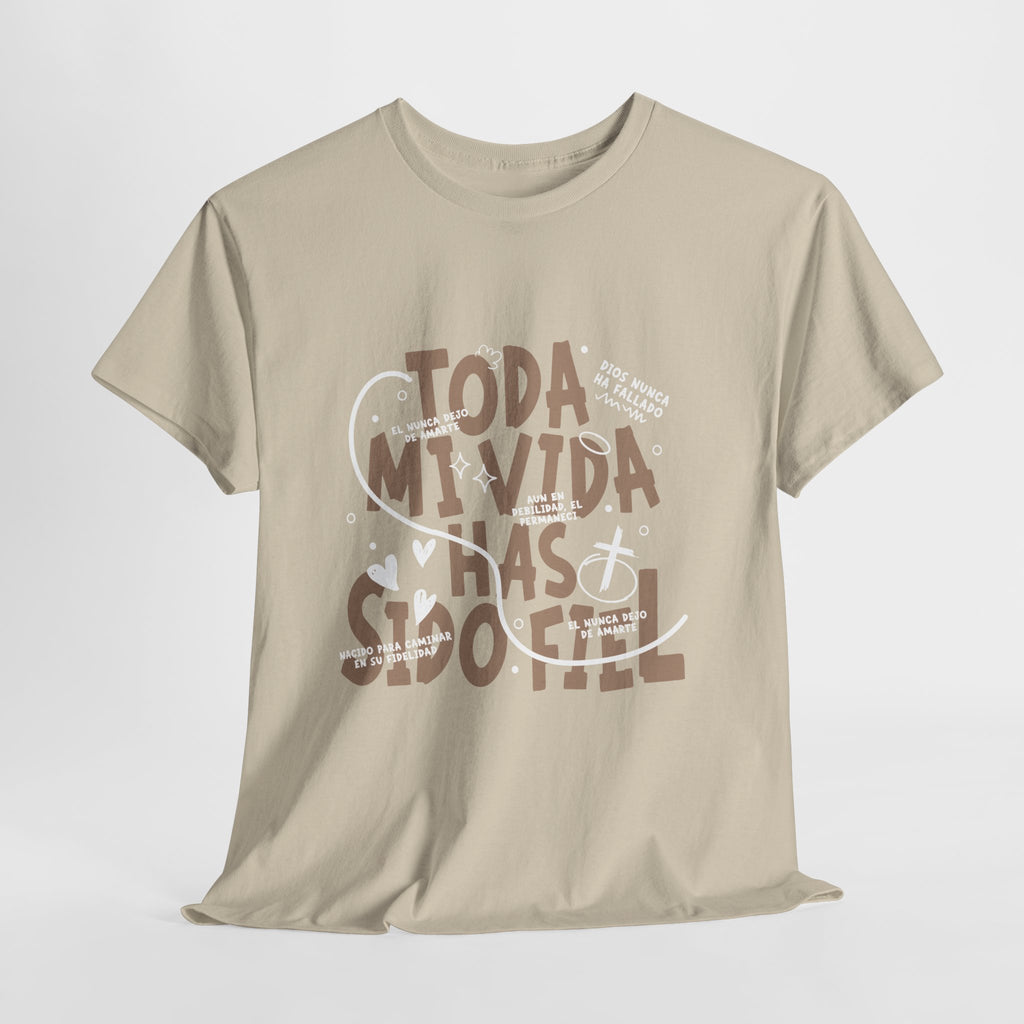 Toda Mi Vida Has Sido Fiel — T-Shirt